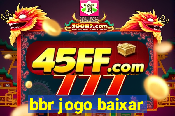 bbr jogo baixar